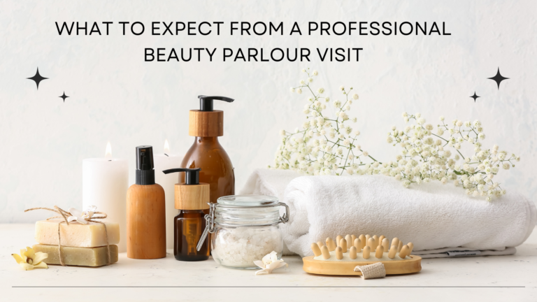 What to Expect from a Professional Beauty Parlour Visit